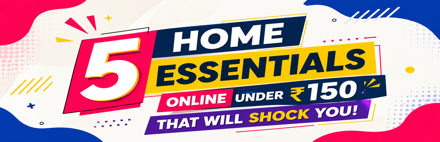 5 Home Essentials Online Under ₹150 That Will Shock You