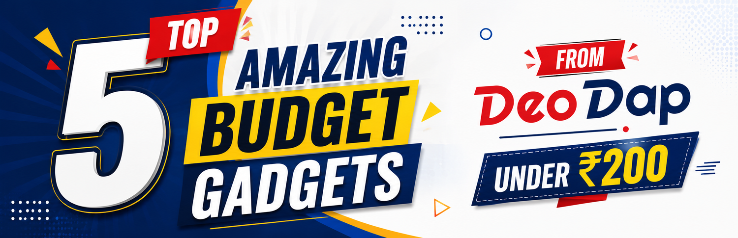 Top 5 Amazing Budget Gadgets from DeoDap Under ₹200