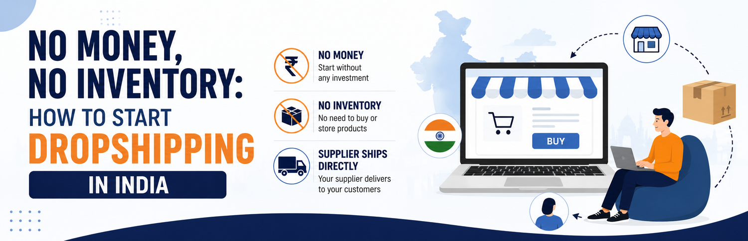 No Money, No Inventory: How to Start Dropshipping in India