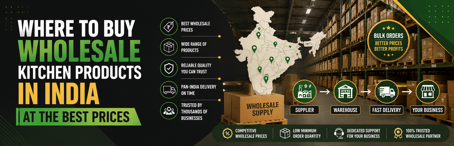 Where to Buy Wholesale Kitchen Products in India at the Best Prices