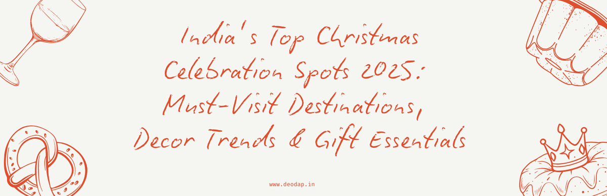 India's Top Christmas Celebration Spots 2026: Must-Visit Destinations, Decor Trends & Gift Essentials