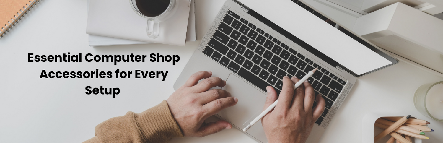 Essential Computer Shop Accessories for Every Setup