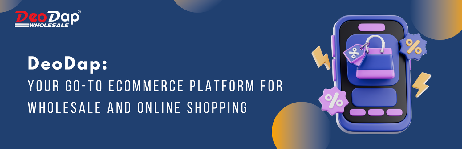 DeoDap: Your Go-To Ecommerce Platform for Wholesale and Online Shopping