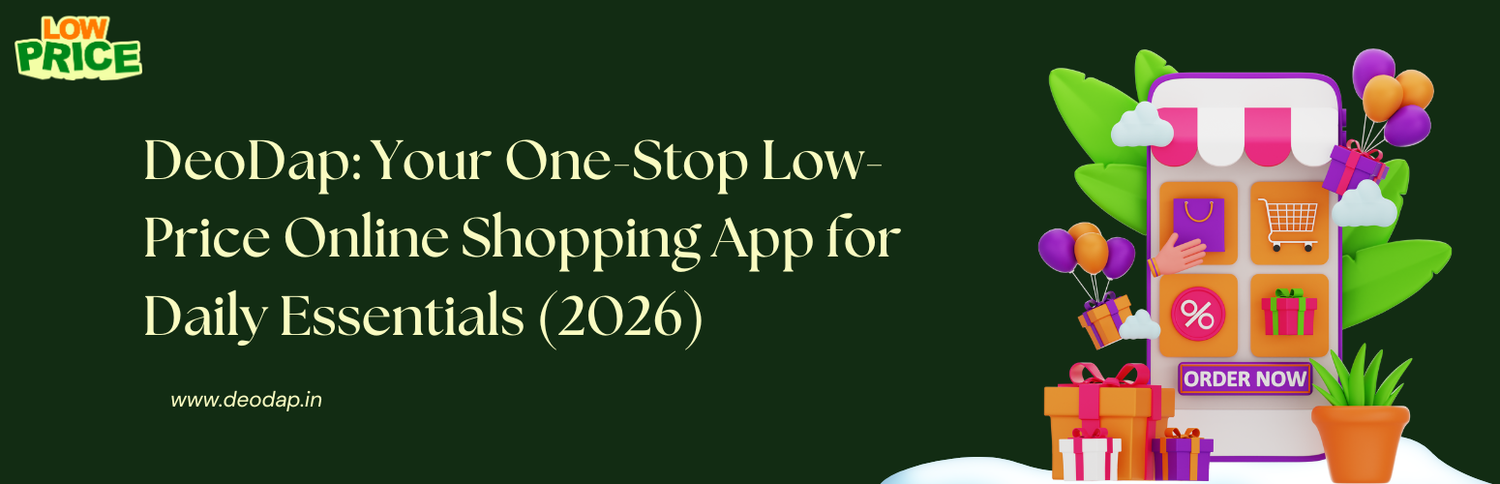 DeoDap: Your One-Stop Low-Price Online Shopping App for Daily Essentials (2026)