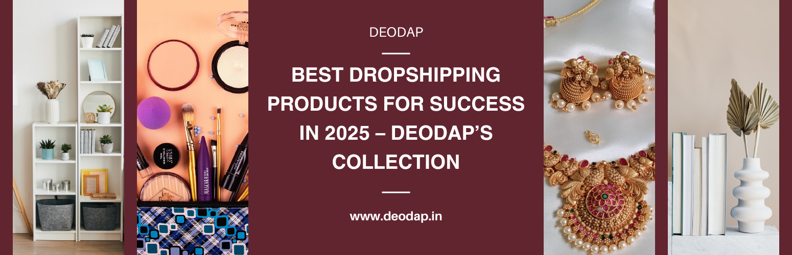 Best Dropshipping Products for Success in 2025 – Deodap’s Collection