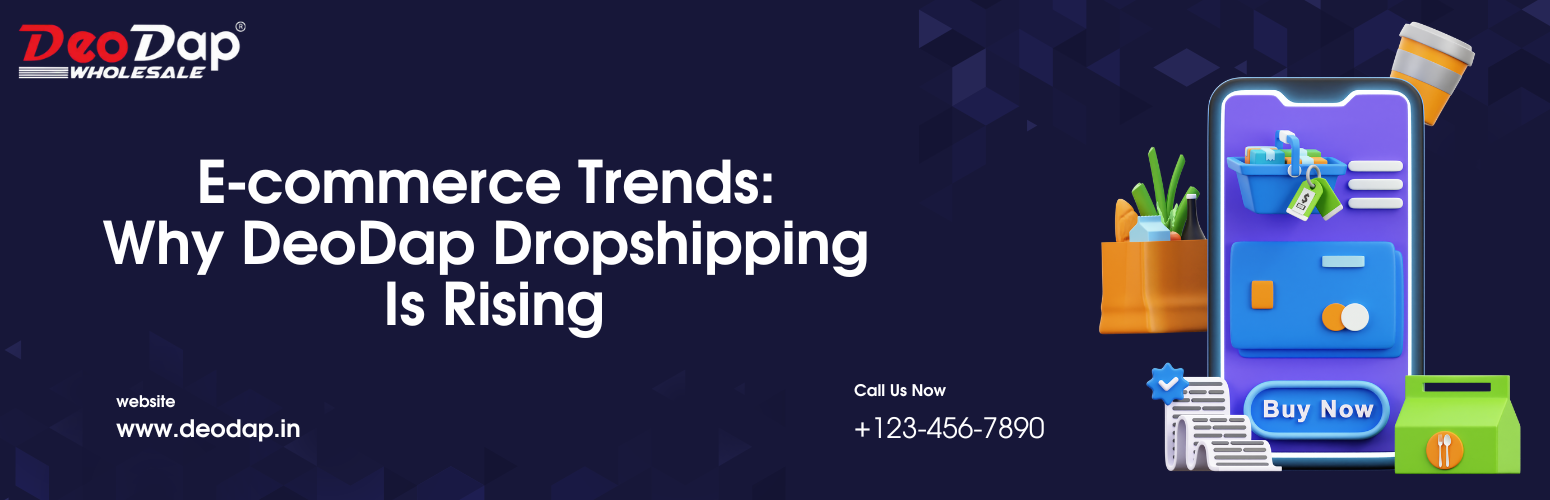 E-commerce Trends: Why DeoDap Dropshipping Is Rising