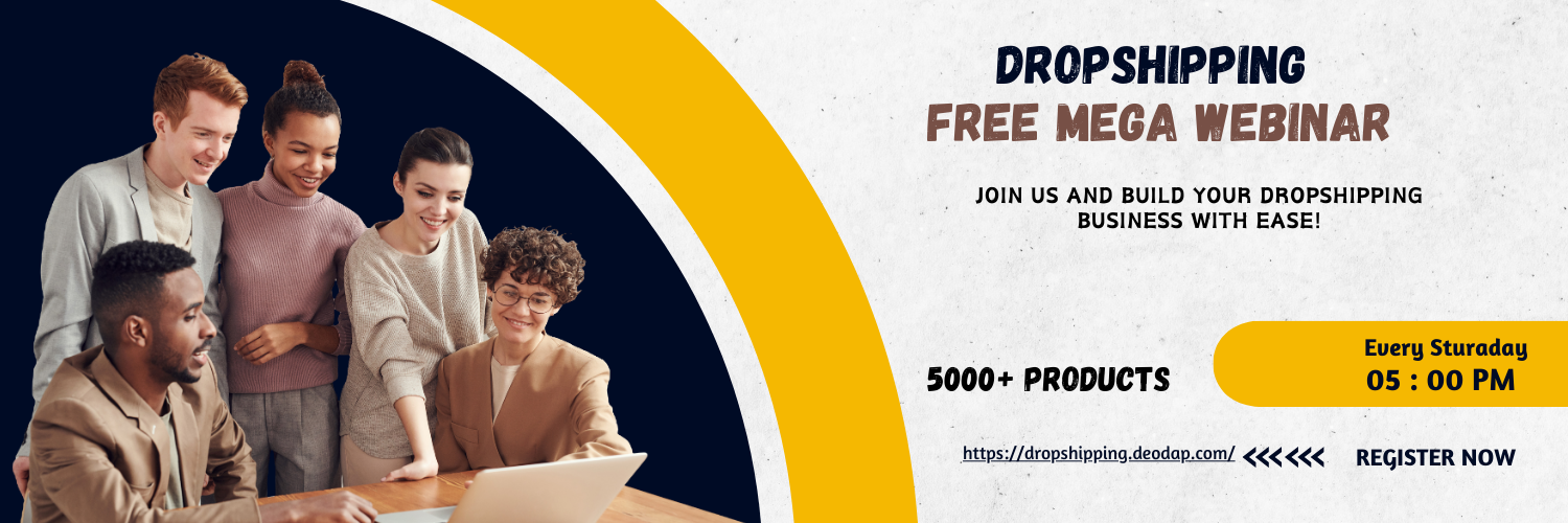 Dropshipping Free Mega Webinar: Start Your Own Business