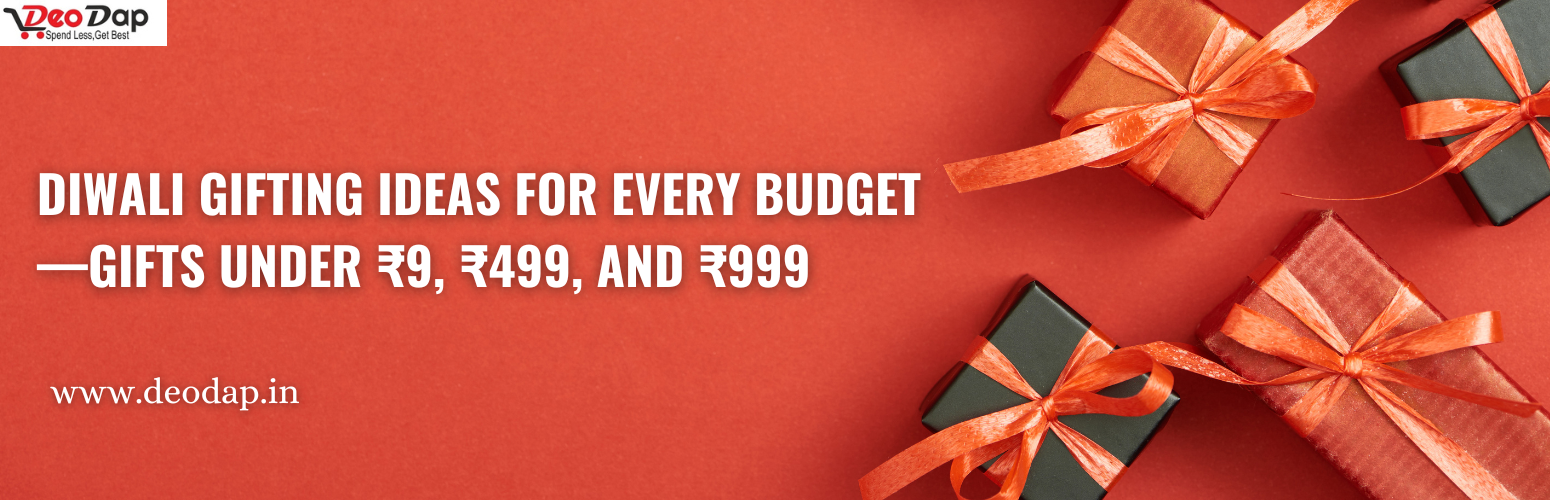 Diwali Gifting Ideas for Every Budget—Gifts Under ₹9, ₹499, and ₹999