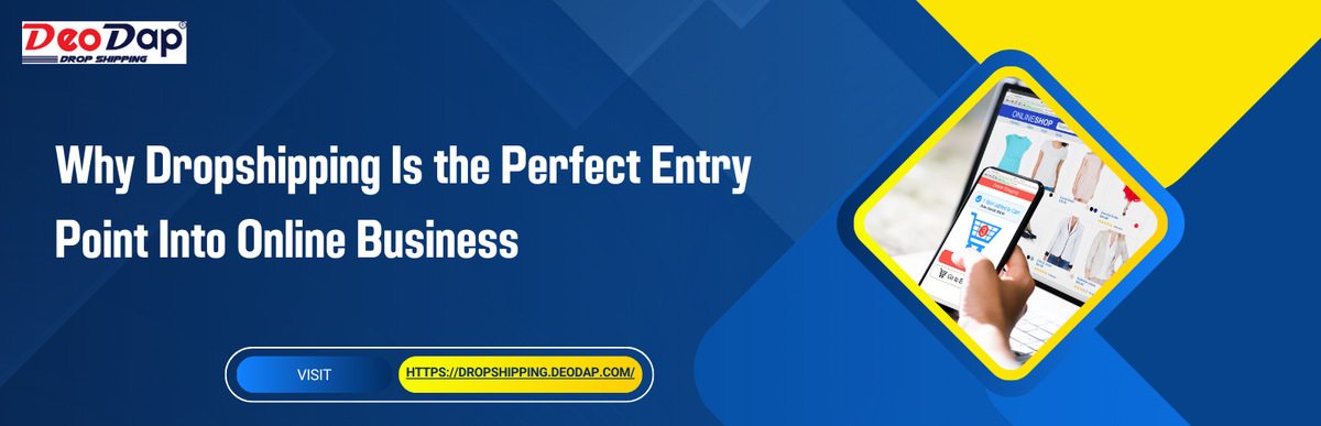 Why Dropshipping Is the Perfect Entry Point Into Online Business