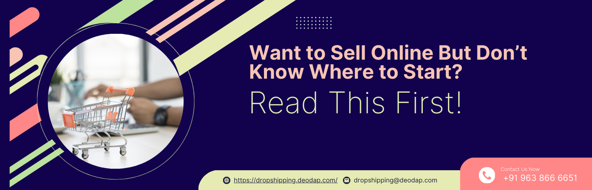 Want to Sell Online But Don’t Know Where to Start? Read This First!