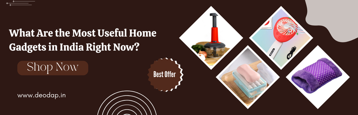 What Are the Most Useful Home Gadgets in India Right Now?