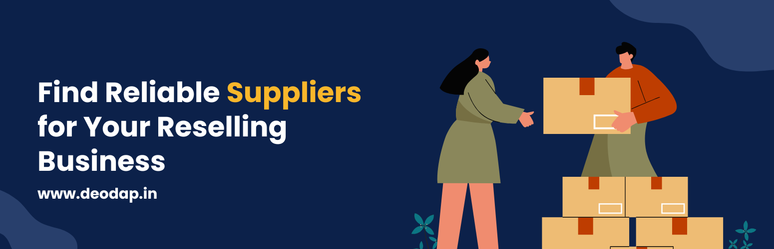 How to Find Reliable Suppliers for Your Reselling Business: Complete 2025 Guide