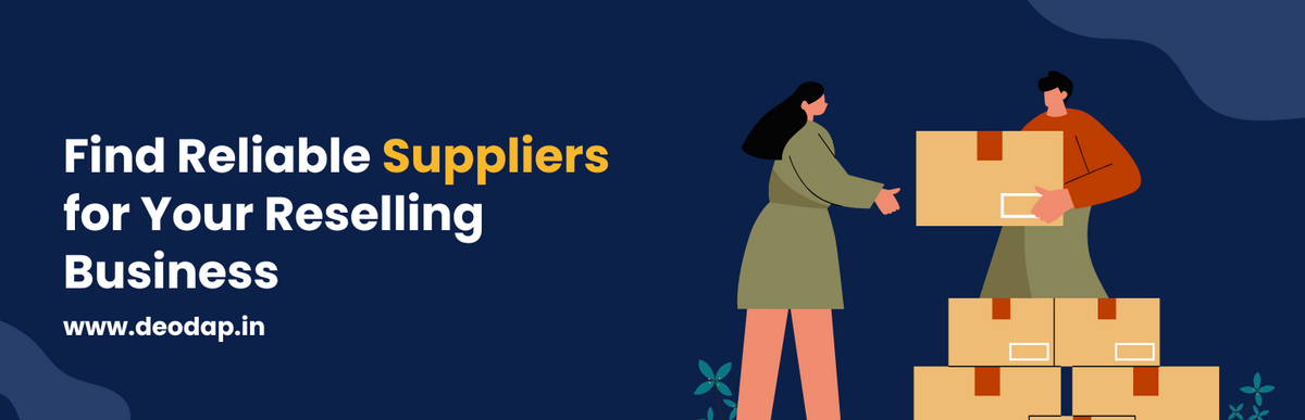 How to Find Reliable Suppliers for Your Reselling Business: Complete 2025 Guide