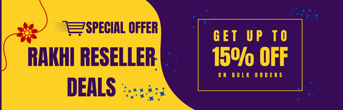 Rakhi Reseller Deals: Up to 15% OFF on Bulk Orders – Limited Time Only