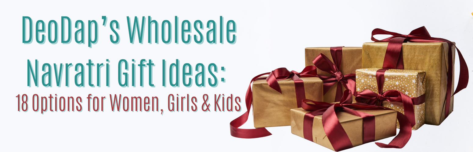 DeoDap’s Wholesale Navratri Gift Ideas: 18 Options for Women, Girls & Kids