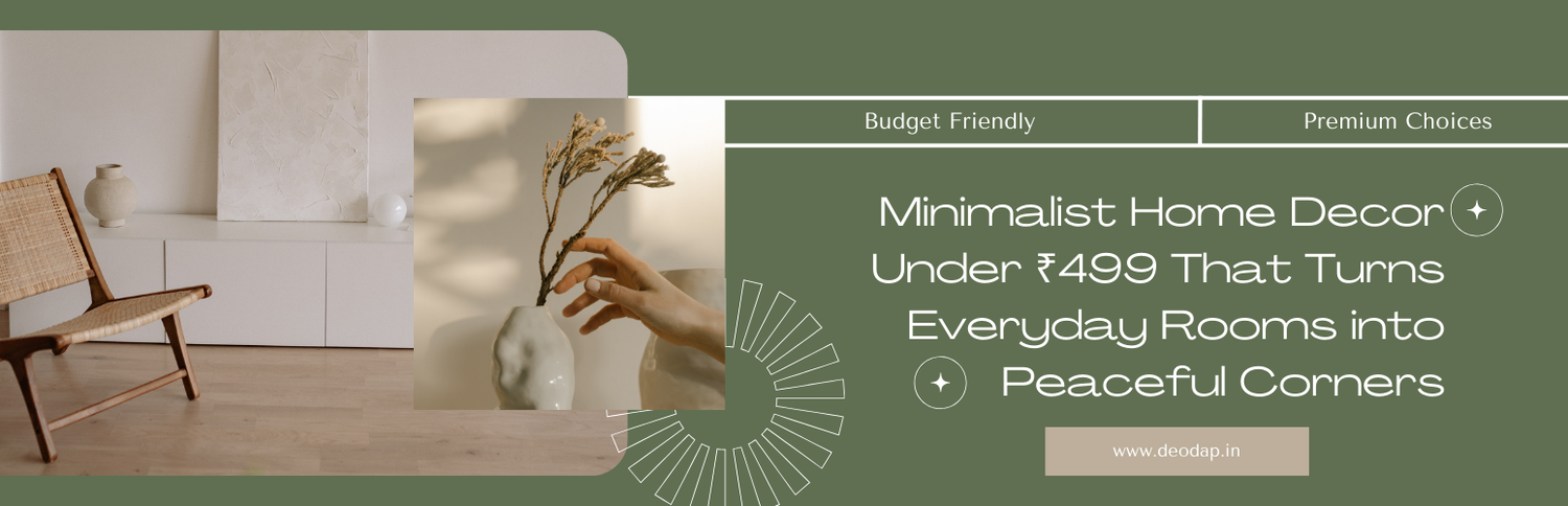 Minimalist Home Decor Under ₹499 That Turns Everyday Rooms into Peaceful Corners