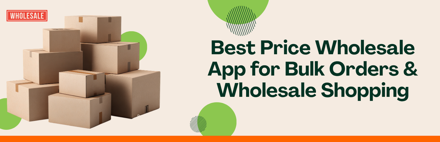 Best Price Wholesale App for Bulk Orders & Wholesale Shopping