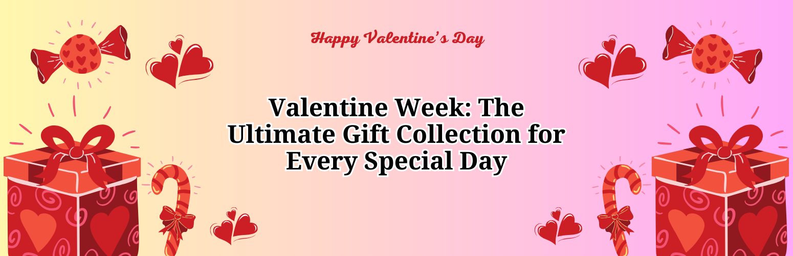 Valentine Week: The Ultimate Gift Collection for Every Special Day