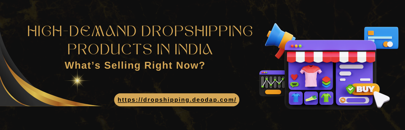 High-Demand Dropshipping Products in India – What’s Selling Right Now?
