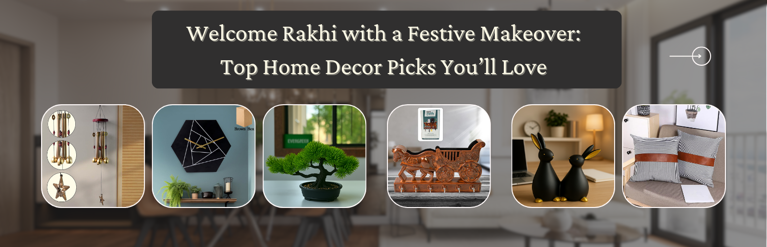 Welcome Rakhi with a Festive Makeover: Top Home Decor Picks You’ll Love