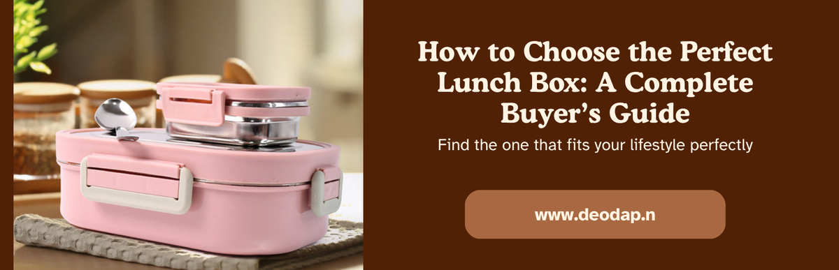 How to Choose the Perfect Lunch Box: A Complete Buyer’s Guide
