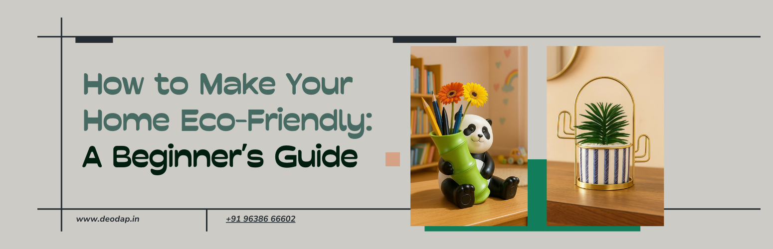 How to Make Your Home Eco-Friendly: A Beginner’s Guide