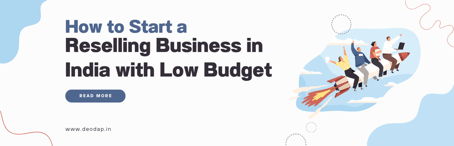 How to Start a Reselling Business in India with Low Budget