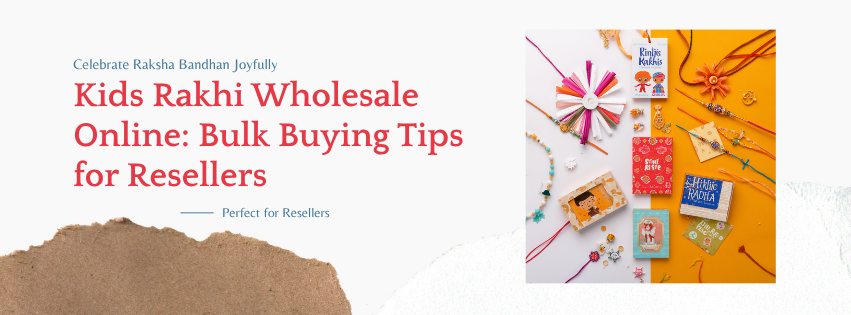 Kids Rakhi Wholesale Online: Bulk Buying Tips for Resellers