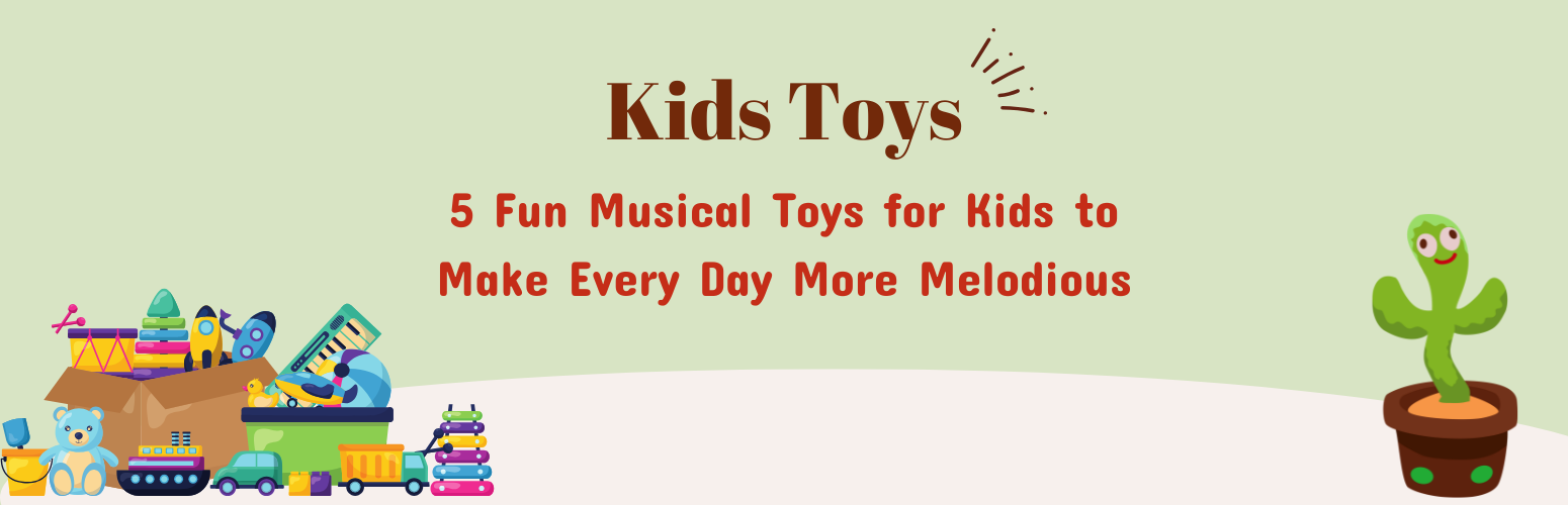 5 Fun Musical Toys for Kids to Make Every Day More Melodious