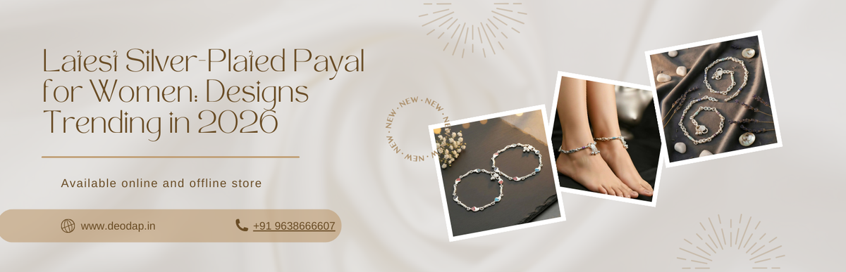 Latest Silver-Plated Payal for Women: Designs Trending in 2026