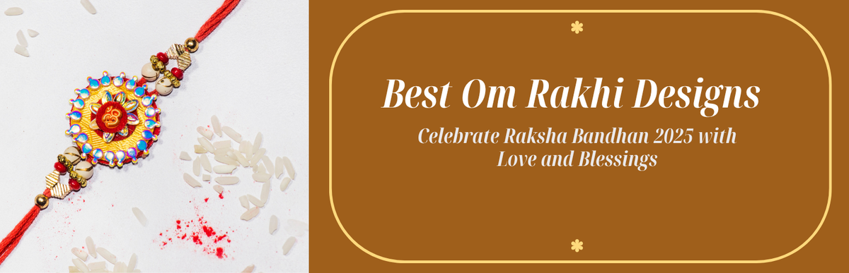 Best Om Rakhi Designs to Celebrate Raksha Bandhan 2026 with Love and Blessings