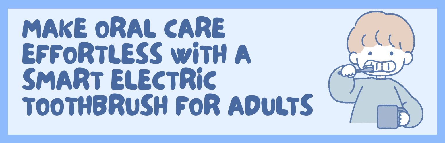 Make Oral Care Effortless with a Smart Electric Toothbrush for Adults