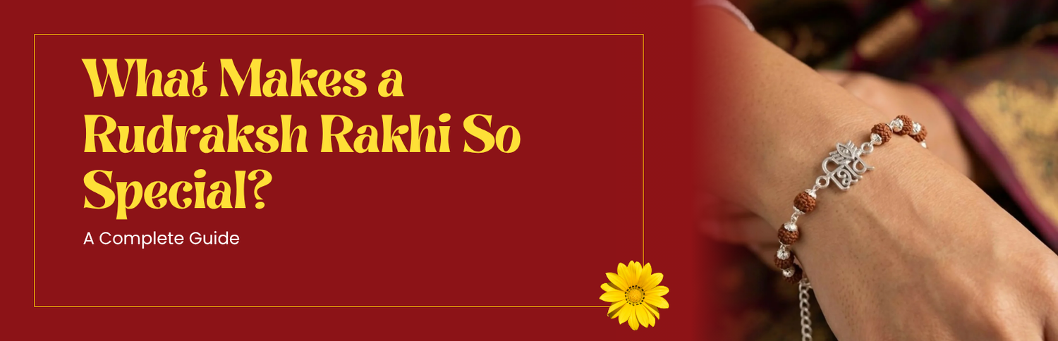 What Makes a Rudraksh Rakhi So Special? A Complete Guide