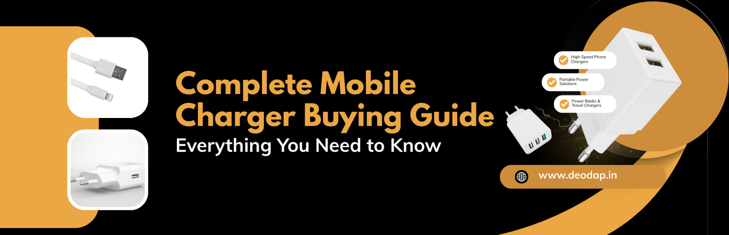 Complete Mobile Charger Buying Guide: Everything You Need to Know