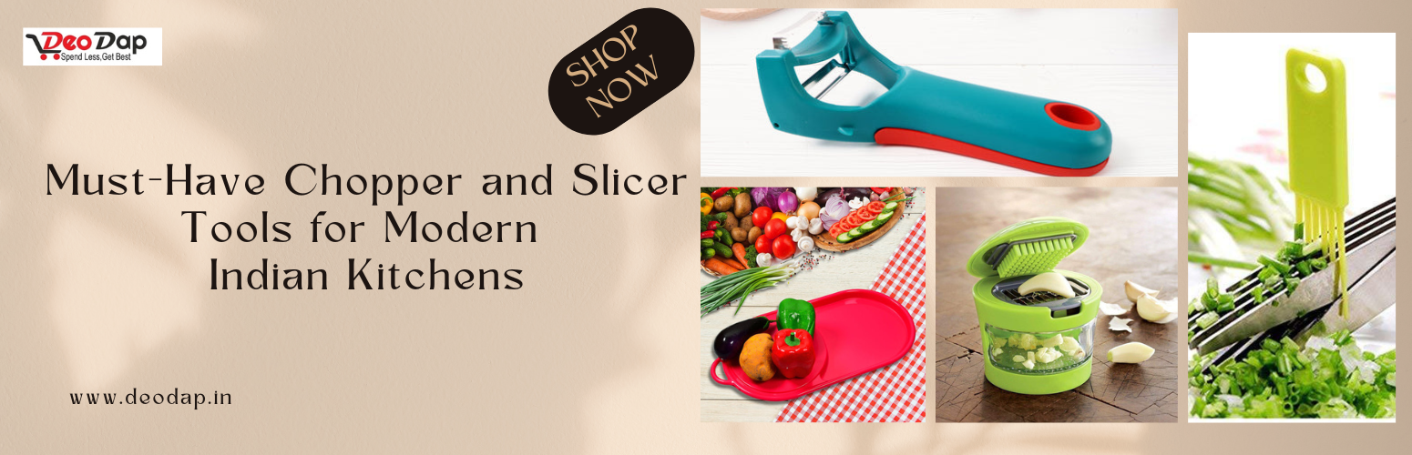 Must-Have Chopper and Slicer Tools for Modern Indian Kitchens