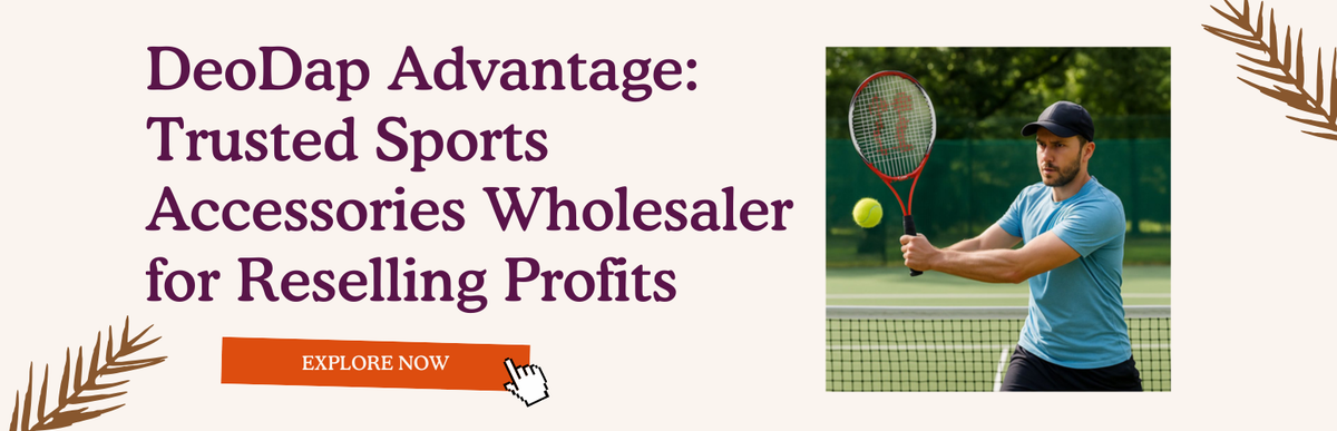 DeoDap Advantage: Trusted Sports Accessories Wholesaler for Reselling Profits