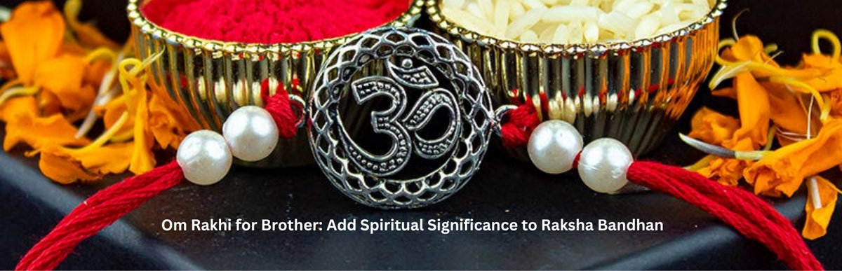 Om Rakhi for Brother: Add Spiritual Significance to Raksha Bandhan