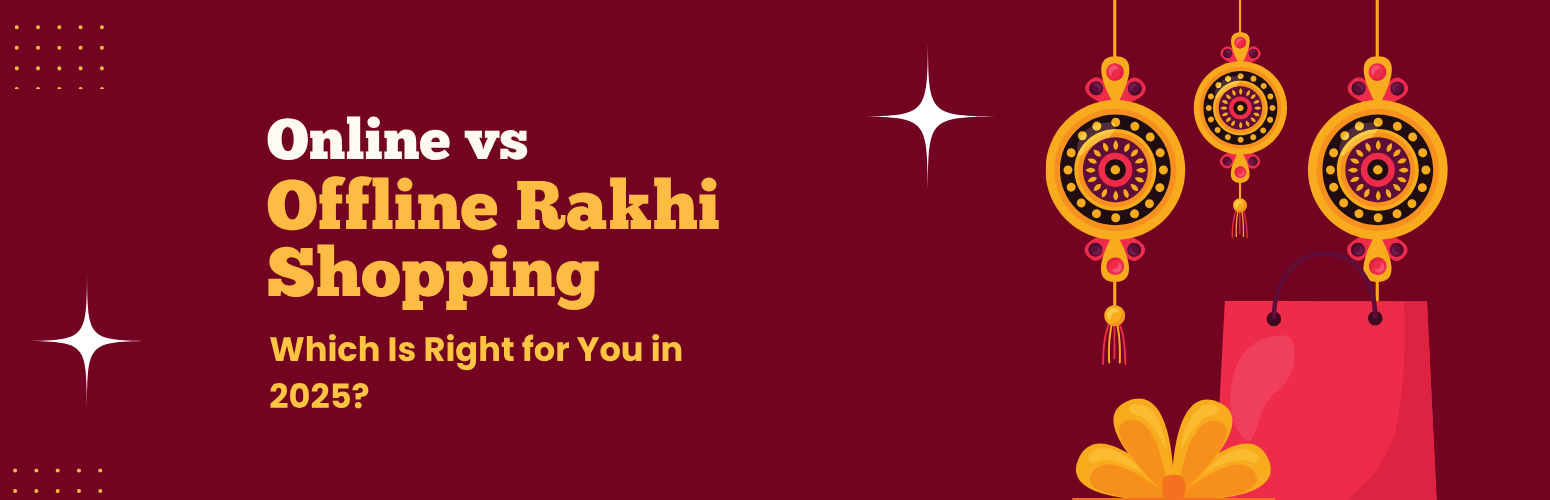Online vs Offline Rakhi Shopping: Which Is Right for You in 2025?