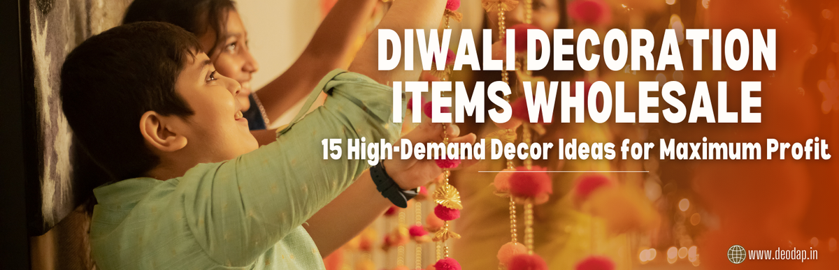 2026 Diwali Decoration Items Wholesale: 15 High-Demand Decor Ideas for Maximum Profit