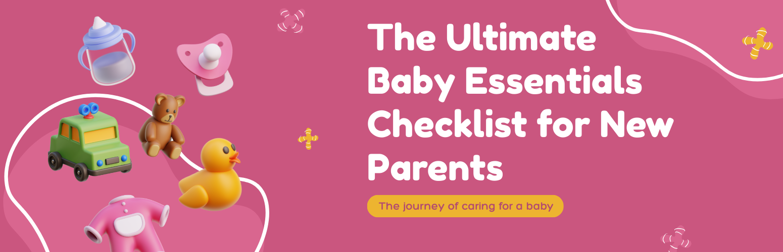 The Ultimate Baby Essentials Checklist for New Parents