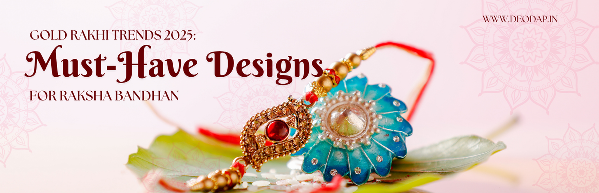 Gold Rakhi Trends 2026: Must-Have Designs for Raksha Bandhan
