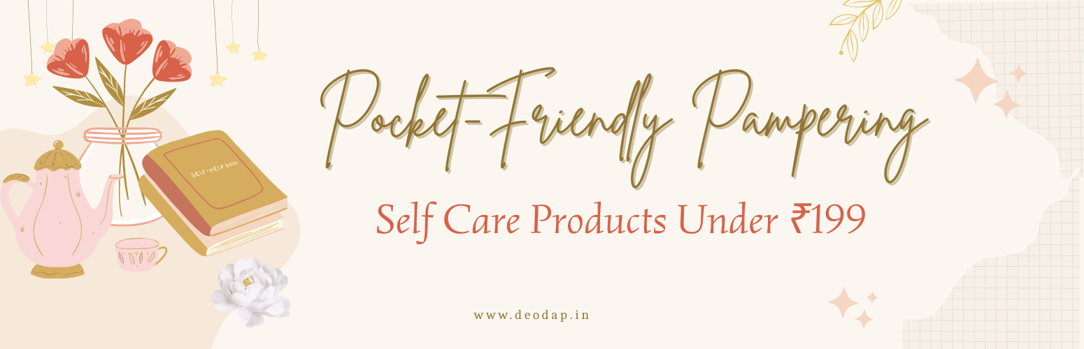 Pocket-Friendly Pampering: Self Care Products Under ₹199