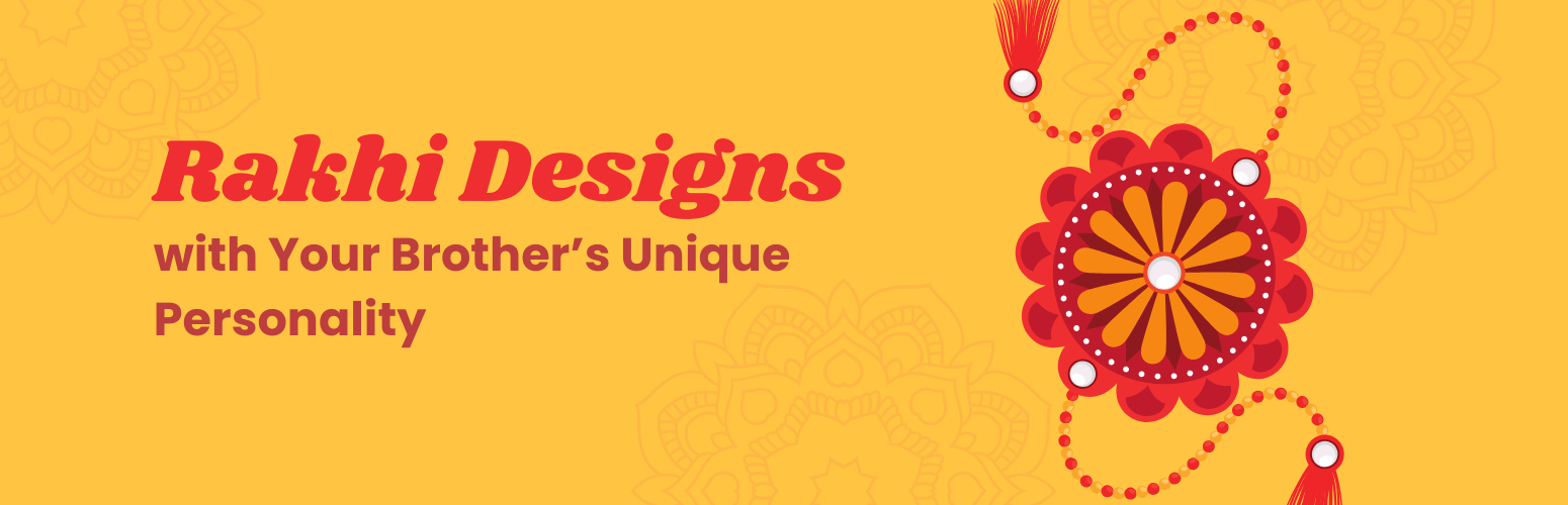 How to Match Rakhi Designs with Your Brother’s Unique Personality