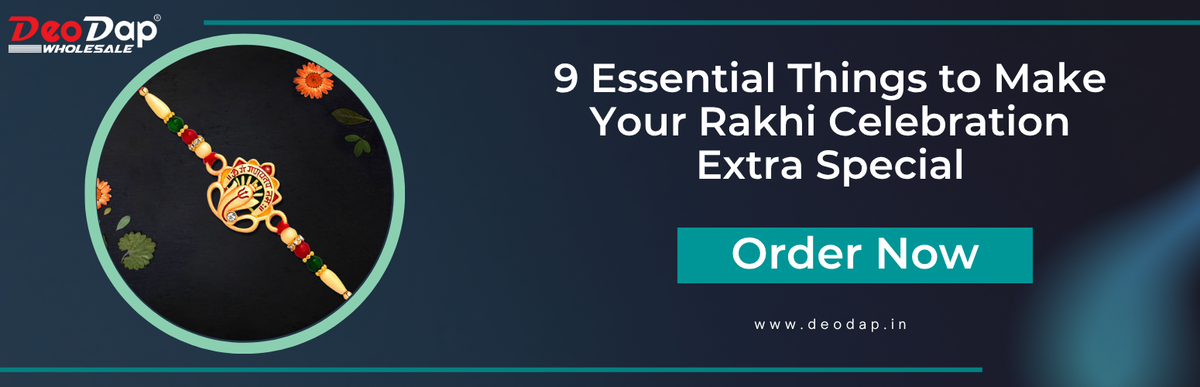9 Essential Things to Make Your Rakhi Celebration Extra Special