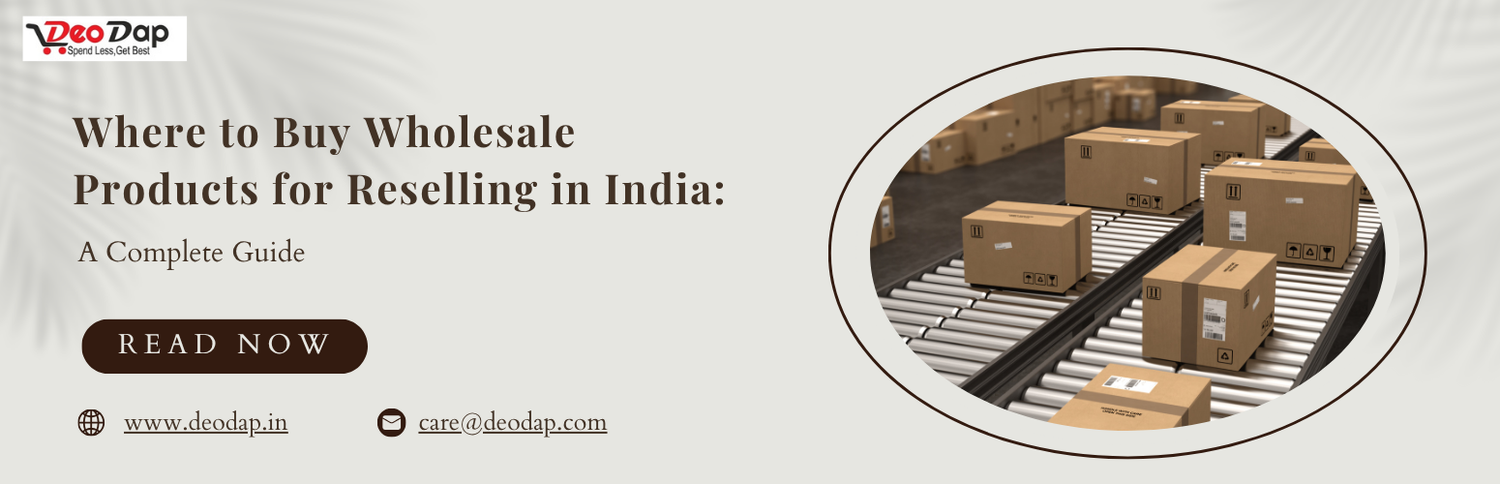 Where to Buy Wholesale Products for Reselling in India: A Complete Guide