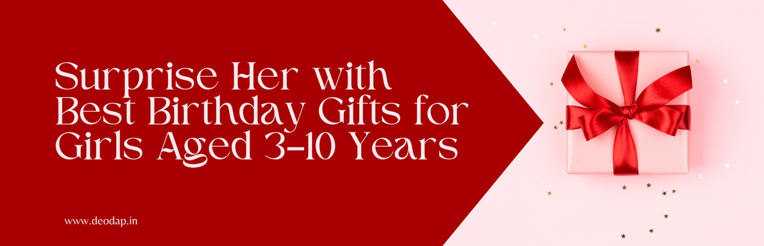 Surprise Her with Best Birthday Gifts for Girls Aged 3–10 Years