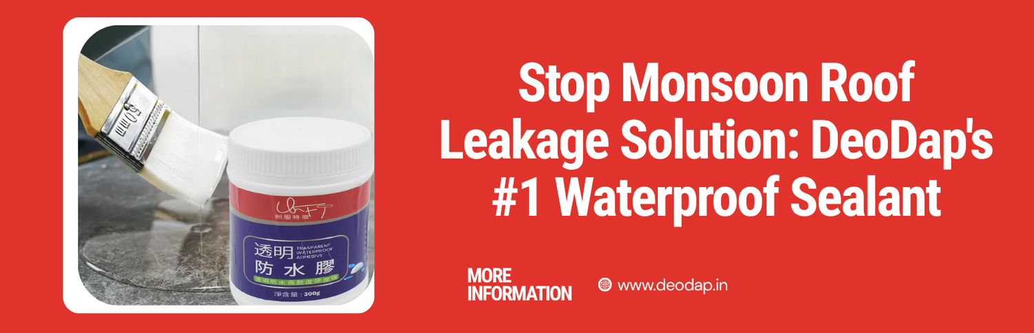Stop Monsoon Roof Leakage Instantly: DeoDap's #1 Waterproof Sealant
