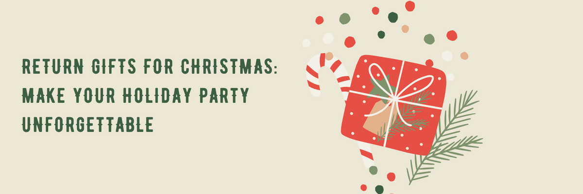 Return Gifts for Christmas: Make Your Holiday Party Unforgettable