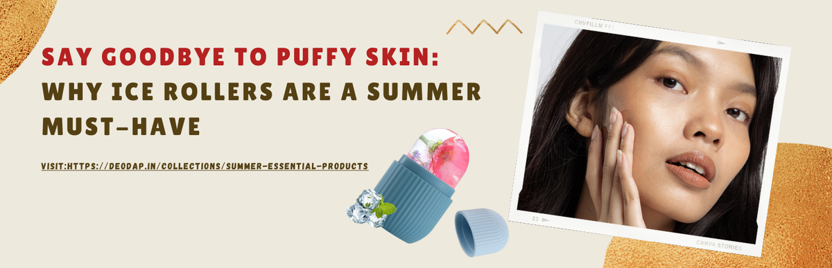 Say Goodbye to Puffy Skin: Why Ice Rollers Are a Summer Must-Have
