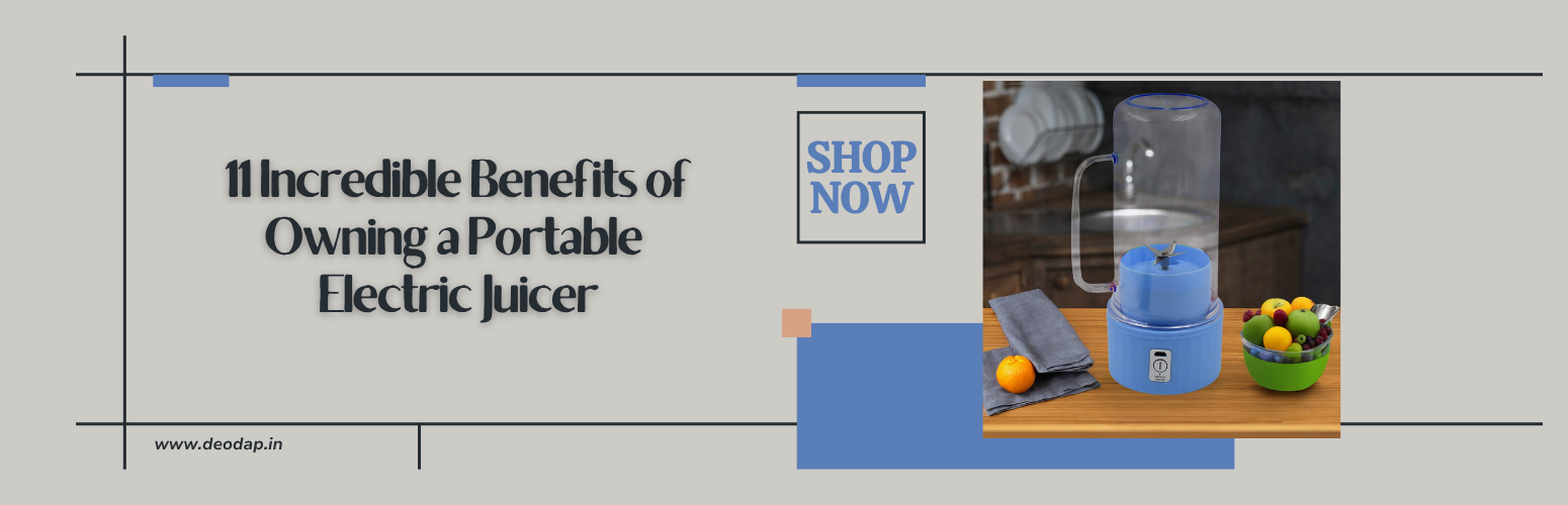 11 Incredible Benefits of Owning a Portable Electric Juicer